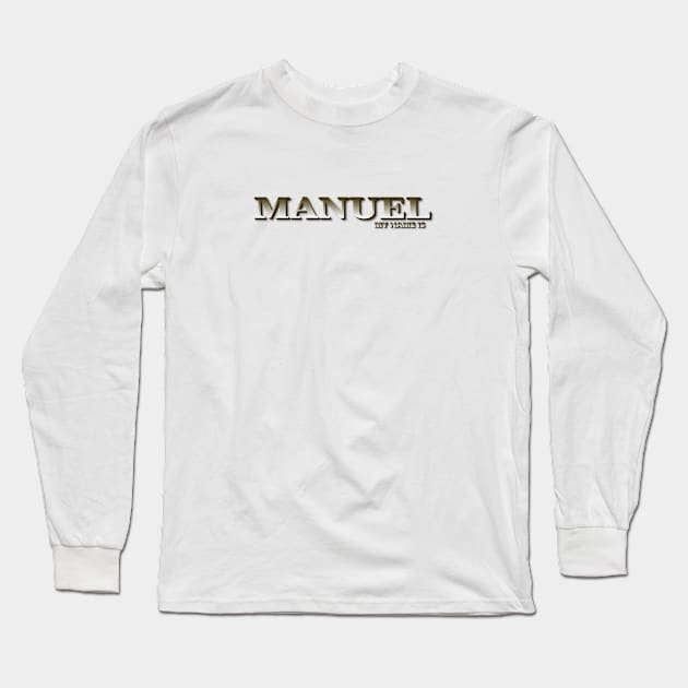 MANUEL. MY NAME IS MANUEL. SAMER BRASIL Long Sleeve T-Shirt by Samer Brasil